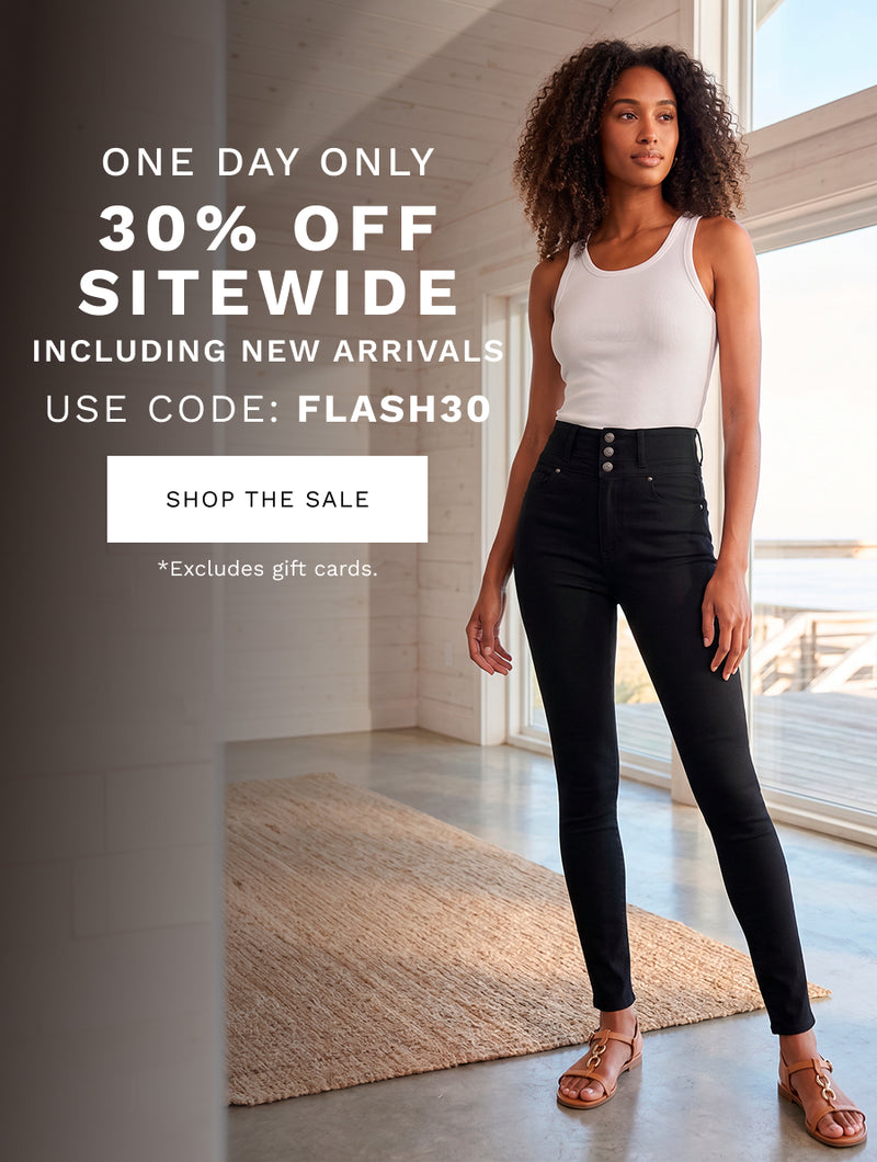 H: One Day Only 

SH: 30% off sitewide including new arrivals. 

B: Fits this good won’t wait around. 

USE CODE: FLASH30 

CTA: SHOP THE SALE 

*Excludes gift cards. 